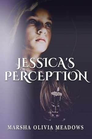 Jessica's Perception de Marsha Olivia Meadows