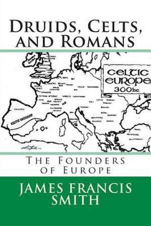 Druids, Celts, and Romans de MR James Francis Smith