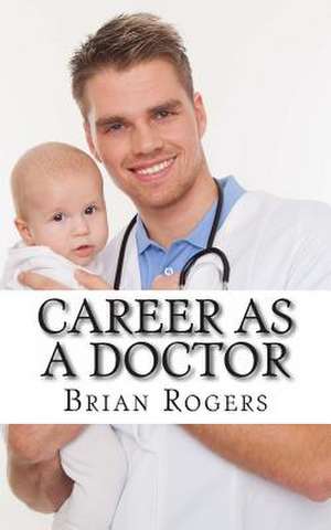 Career as a Doctor de Brian Rogers