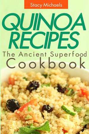 Quinoa Recipes de Stacy Michaels