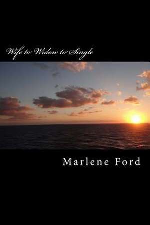 Wife to Widow to Single de Marlene M. Ford