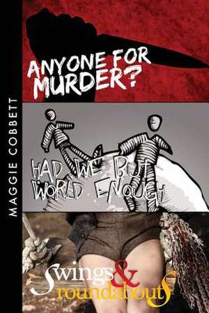 Anyone for Murder / Had We But World Enough / Swings & Roundabouts de Maggie Cobbett