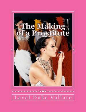 The Making of a Prostitute de L. Duke Vallare