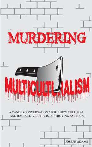 Murdering Multiculturalism de Joseph Adams