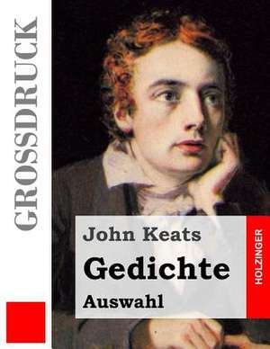 Gedichte (Auswahl) (Grossdruck) de John Keats