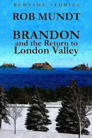 Brandon and the Return to London Valley de Rob Mundt