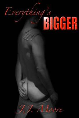 Everything's Bigger de J. J. Moore