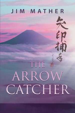 The Arrow Catcher de Jim Mather