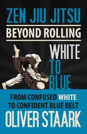 Zen Jiu Jitsu - White to Blue de MR Oliver Staark