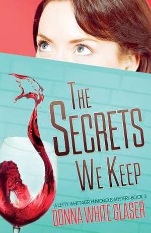 The Secrets We Keep de Donna White Glaser