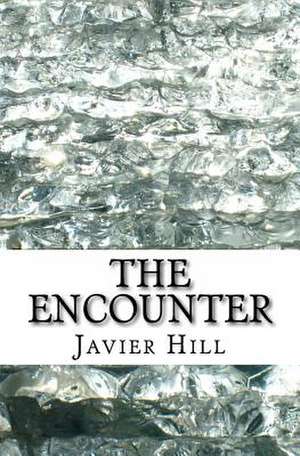 The Encounter de Javier Hill