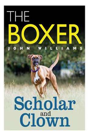 The Boxer Scholar and Clown de MR John Williams