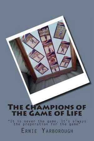 The Champions of the Game of Life de Ernie Yarborough