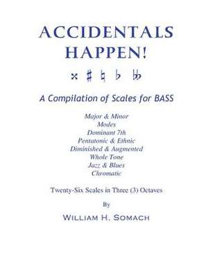 Accidentals Happen! a Compilation of Scales for Double Bass in Three Octaves de Somach, William H.