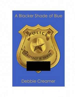 A Blacker Shade of Blue de Mrs Debbie Creamer