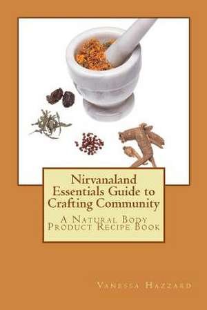 Nirvanaland Essentials Guide to Crafting Community de Vanessa Hazzard