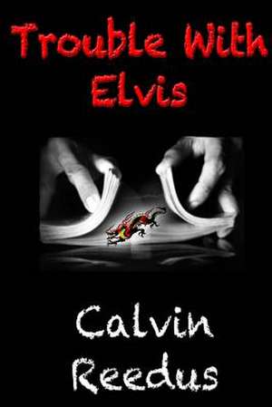 Trouble with Elvis de Calvin Reedus