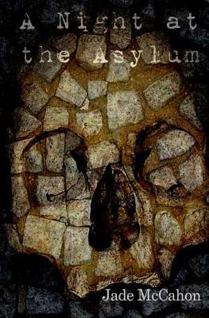 A Night at the Asylum de Jade McCahon