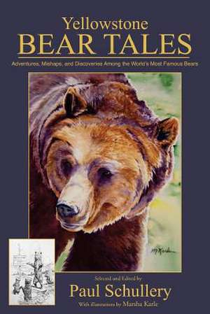 Yellowstone Bear Tales de MR Paul Schullery