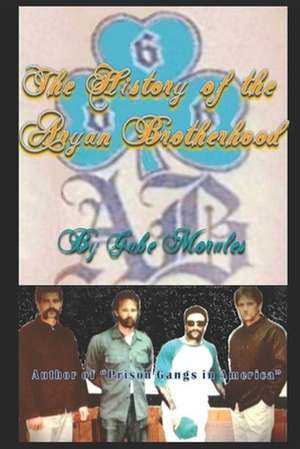 The History of the Aryan Brotherhood de Morales, MR Gabriel C.