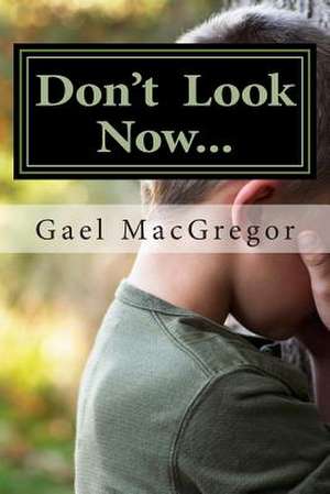 Don't Look Now... de Gael MacGregor