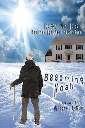 Becoming Noah de MR Michael P. Larue