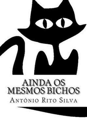 Ainda OS Mesmos Bichos de Antonio Rito Silva