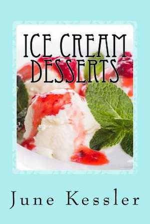 Ice Cream Desserts de MS June M. Kessler