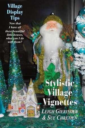 Stylistic Village Vignettes de Leigh E. Gieringer