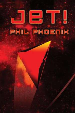 Jet! de Phil Phoenix