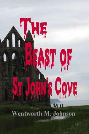 The Beast of St John's Cove de Wentworth M. Johnson