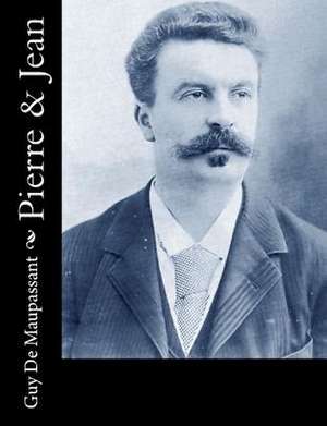 Pierre & Jean de Guy de Maupassant