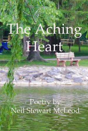 The Aching Heart de Neil Stewart McLeod