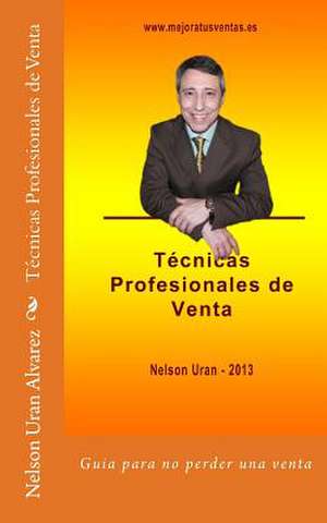 Tecnicas Profesionales de Venta de Nelson Uran Alvarez