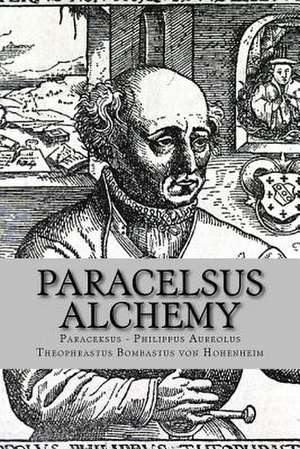 Paracelsus - Alchemy de Philippus Aureolus Theophrastus Bombastu