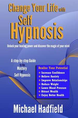 Change Your Life with Self Hypnosis de MR Michael Hadfield