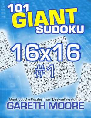 101 Giant Sudoku 16x16 #1 de Gareth Moore