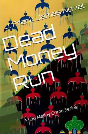 Dead Money Run de J. Frank James