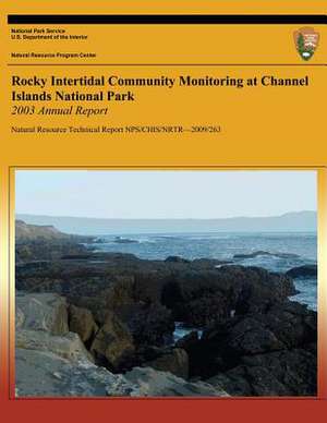 Rocky Intertidal Community Monitoring at Channel Islands National Park 2003 Annual Report de National Park Service