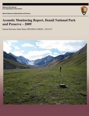 Acoustic Monitoring Report, Denali National Park and Preserve - 2009 de Jared Withers