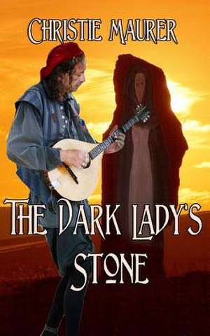 The Dark Lady's Stone de Christie Maurer