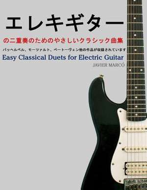 Easy Classical Duets for Electric Guitar de Javier Marco