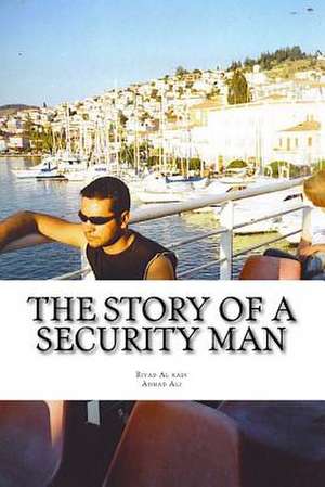 The Story of a Security Man de MR Riyad Mahmood Al Kadi