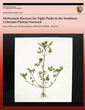 Herbarium Reviews for Eight Parks in the Southern Colorado Plateau Network de National Park Service