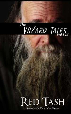 The Wizard Tales Vol I-III de Red Tash