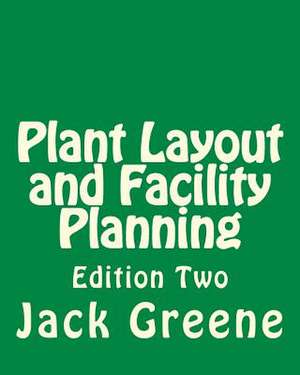 Plant Layout and Facility Planning de Jack Greene