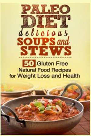 Paleo Soups and Stews de Larry Haber