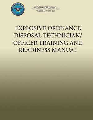 Explosive Ordnance Disposal Technician/Officer Training and Readiness Manual de Department of the Navy