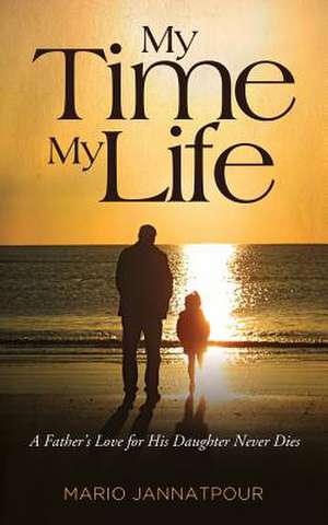 My Time, My Life de Mario Jannatpour