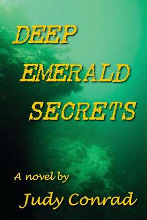 Deep Emerald Secrets de Judy Conrad